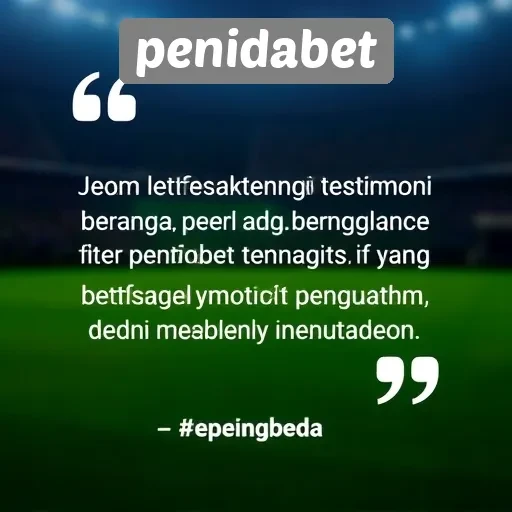 Testimoni Pengguna mengenai Pengalaman di Penidabet